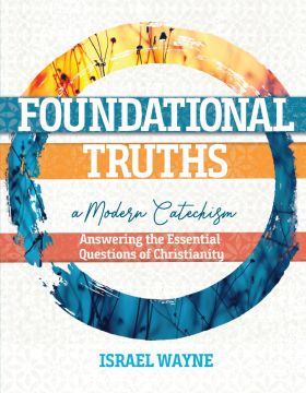 Foundational Truths: A Modern Catechism