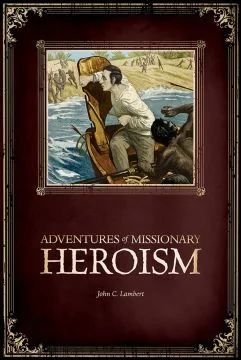 Adventures of Missionary Heroism (Download)